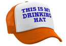 This is my DRINKING HAT - drunk party college - Vintage Retro Style Trucker Cap Hat - Five Panel Retro Style TRUCKER Cap