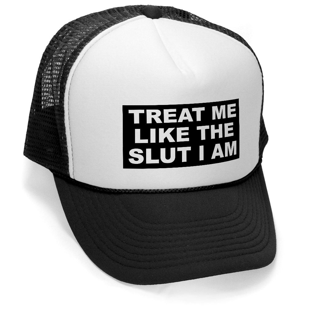 TREAT ME LIKE THE SLUT I AM - Unisex Adult Trucker Cap Hat - Five Pane