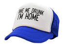 TAKE ME DRUNK I'm Home - funny beer alcohol - Vintage Retro Style Trucker Cap Hat - Five Panel Retro Style TRUCKER Cap