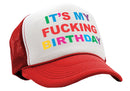 It's My F---ing BIRTHDAY - party gift joke - Vintage Retro Style Trucker Cap Hat - Five Panel Retro Style TRUCKER Cap