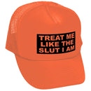 TREAT ME LIKE THE SLUT I AM - Unisex Adult Trucker Cap Hat - Five Panel Retro Style TRUCKER Cap