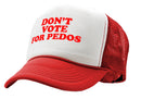 DON'T VOTE for PEDOS - Five Panel Retro Style TRUCKER Cap