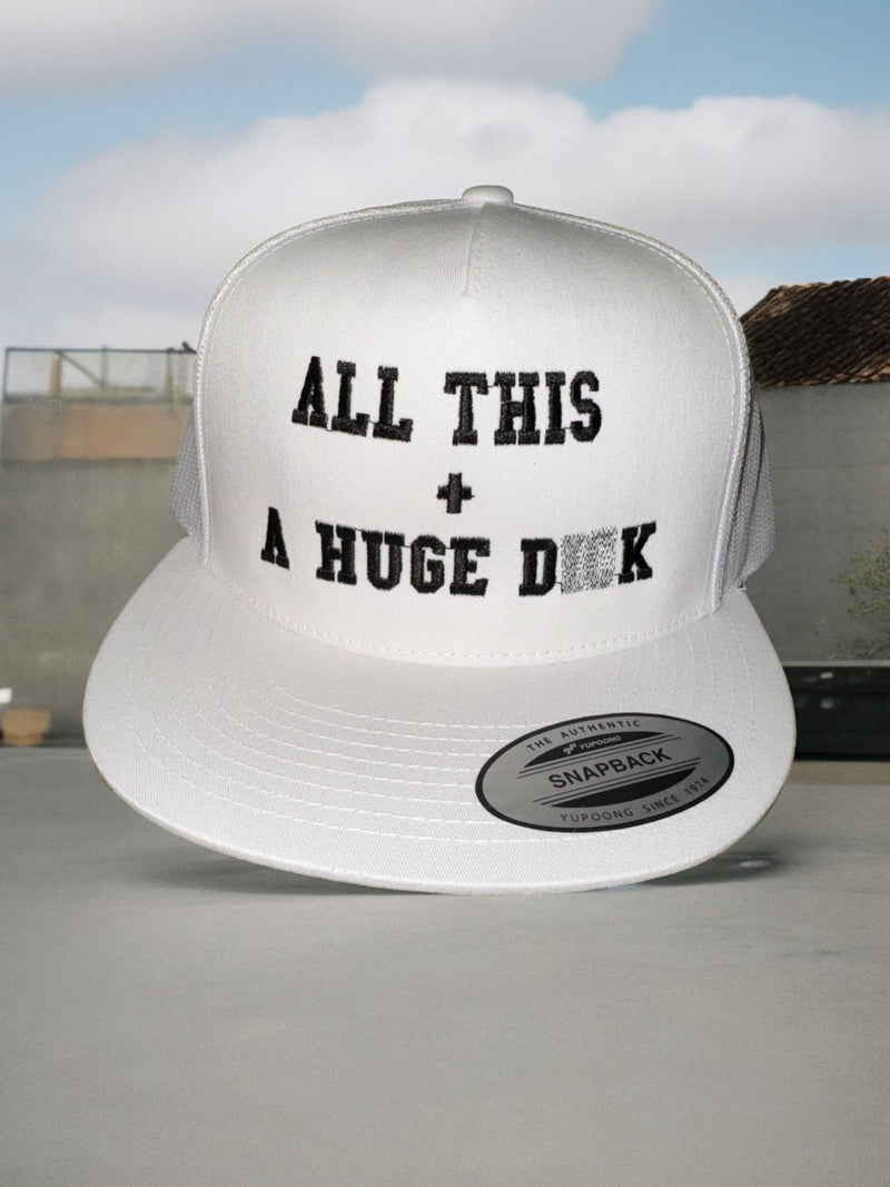 All This + A Huge D*ck - Adjustable Snapback Trucker Hat