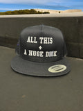 All This + A Huge D*ck - Adjustable Snapback Trucker Hat