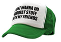 I WANT TO DO HOODRAT STUFF with FRIENDS - Vintage Retro Style Trucker Cap Hat - Five Panel Retro Style TRUCKER Cap