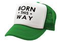 Born This Way Trucker Hat - Retro Vintage Style Trucker Cap Hat - Five Panel Retro Style TRUCKER Cap