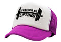 I'D RATHER BE LIFTING - workout weight lift gains - Retro Style Trucker Cap Hat - Five Panel Retro Style TRUCKER Cap