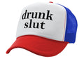 DRUNK SLUT - party frat college beer drink - Vintage Retro Style Trucker Cap Hat - Five Panel Retro Style TRUCKER Cap