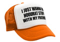 I WANT TO DO HOODRAT STUFF with FRIENDS - Vintage Retro Style Trucker Cap Hat - Five Panel Retro Style TRUCKER Cap