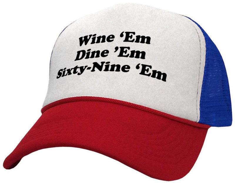 WINE EM DINE EM SIXTY-NINE EM 69 funny - Mesh Trucker Hat Cap - Five Panel Retro Style TRUCKER Cap