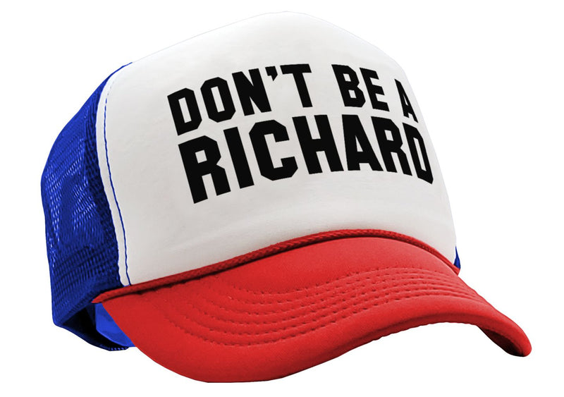 DON'T BE A RICHARD - funny - Vintage Retro Style Trucker Cap Hat - Five Panel Retro Style TRUCKER Cap