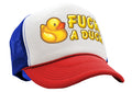 F___ A DUCK - funny dare gift gag rubber ducky - Vintage Retro Style Trucker Cap Hat - Five Panel Retro Style TRUCKER Cap