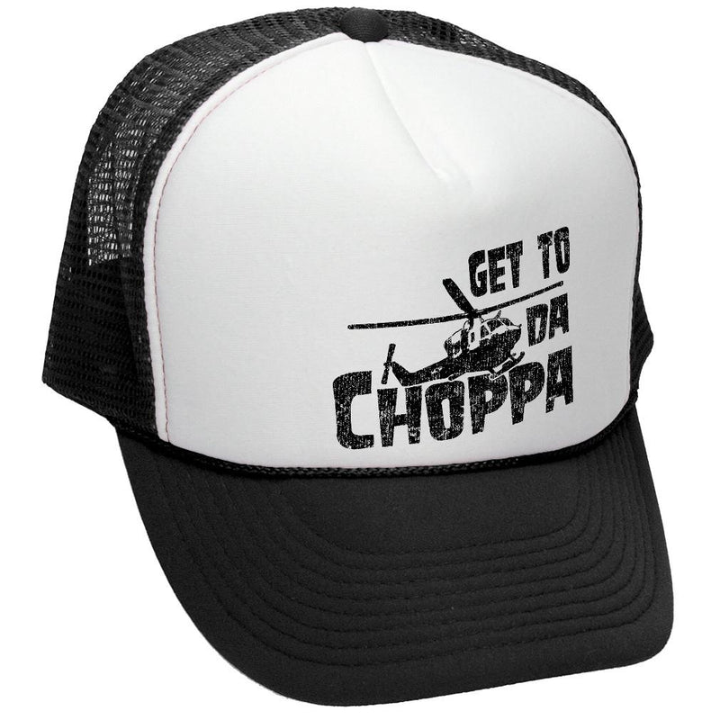 Get to da Choppa Trucker Hat - Mesh Cap - Five Panel Retro Style TRUCKER Cap