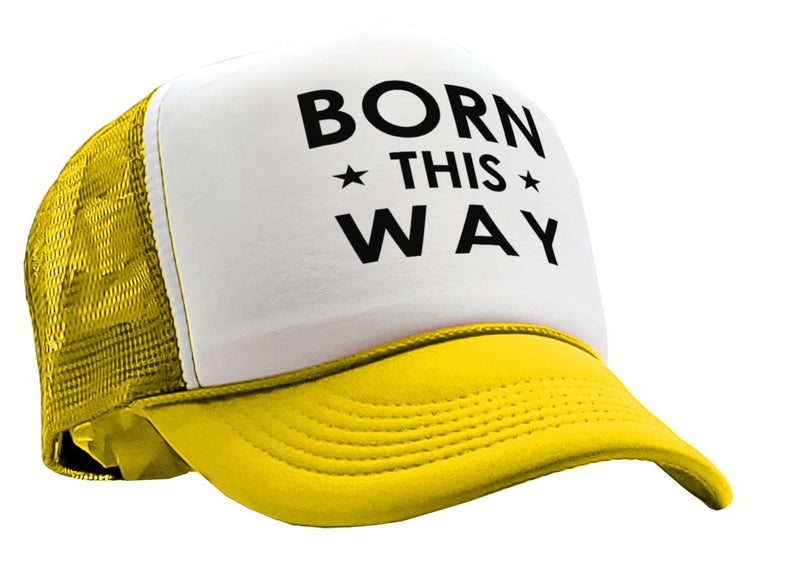Born This Way Trucker Hat - Retro Vintage Style Trucker Cap Hat - Five Panel Retro Style TRUCKER Cap
