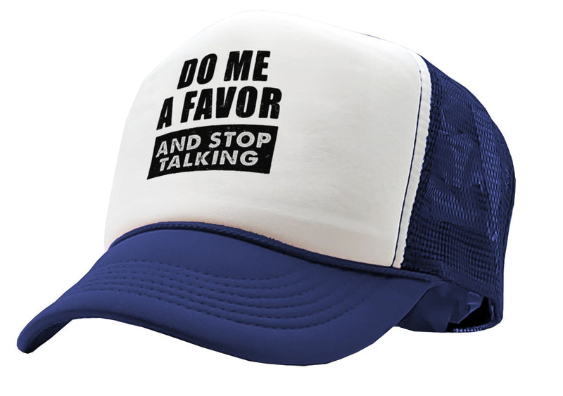 Do Me a Favor - STOP TALKING - Vintage Retro Style Trucker Cap Hat - Five Panel Retro Style TRUCKER Cap