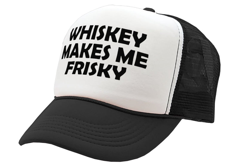 WHISKEY MAKES ME FRISKY - funny alcohol - Vintage Retro Style Trucker Cap Hat - Five Panel Retro Style TRUCKER Cap