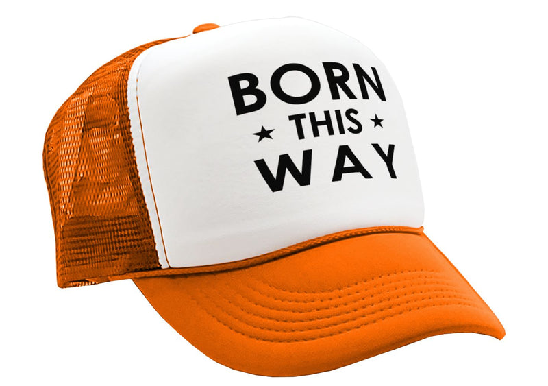 Born This Way Trucker Hat - Retro Vintage Style Trucker Cap Hat - Five Panel Retro Style TRUCKER Cap