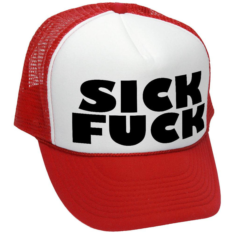 Sick F*ck - Trucker Hat - Mesh cap - Five Panel Retro Style TRUCKER Cap