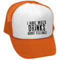 I Have Mixed Drinks About Feelings - Mesh Trucker Hat Cap - Five Panel Retro Style TRUCKER Cap