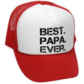 Best. Papa. Ever. Trucker Hat - Mesh Cap - Flat Bill Snap Back 5 Panel Hat