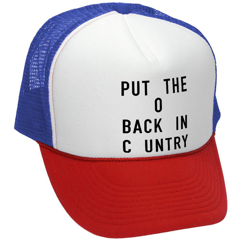 Put the O Back in Country Trucker Hat - Mesh Cap - Five Panel Retro Style TRUCKER Cap