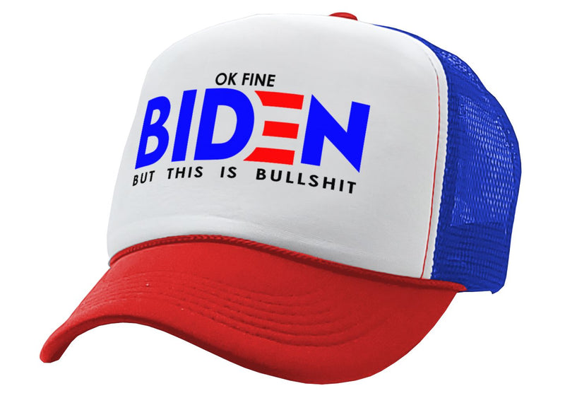 OK FINE - Biden - But This Is BULLSHIT - Five Panel Retro Style TRUCKER Cap