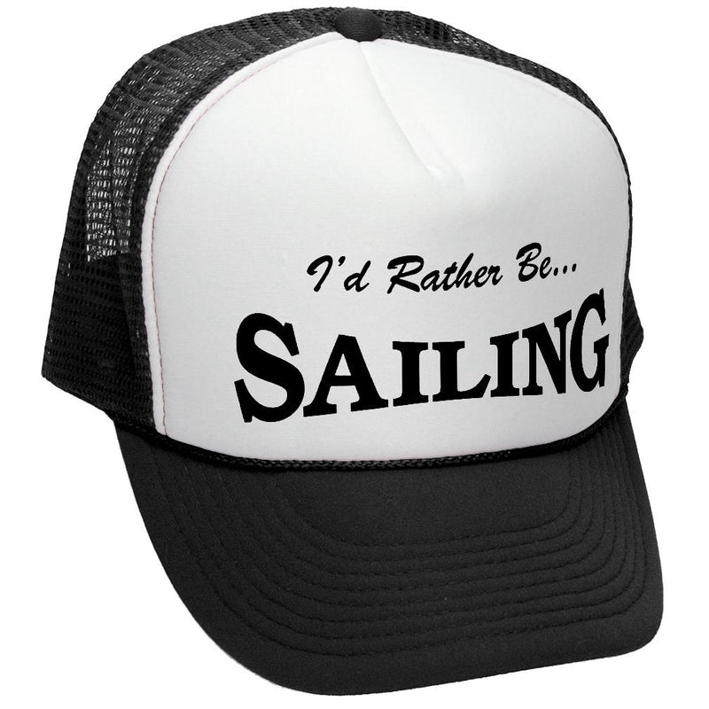 I'd Rather Be Sailing Trucker Hat - Mesh Cap - Five Panel Retro Style TRUCKER Cap