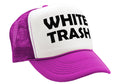 WHITE TRASH - redneck hillbilly funny prank - Vintage Retro Style Trucker Cap Hat - Five Panel Retro Style TRUCKER Cap