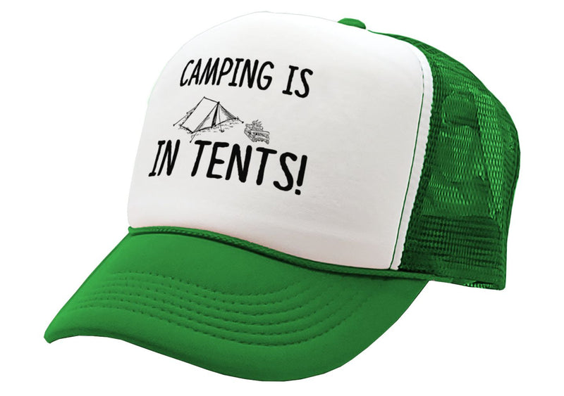 CAMPING IS IN TENTS outdoors hiking mountains - Vintage Retro Style Trucker Cap Hat - Five Panel Retro Style TRUCKER Cap