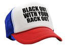 BLACK OUT with your RACK OUT funny sexy - Vintage Retro Style Trucker Cap Hat - Five Panel Retro Style TRUCKER Cap