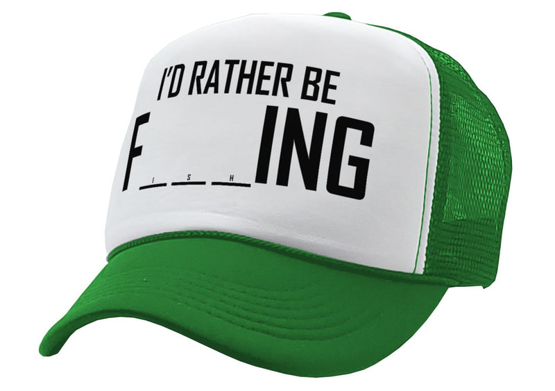 I'D RATHER BE F___ING - fishing funny joke - Mesh Trucker Hat Cap - Five Panel Retro Style TRUCKER Cap