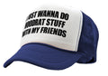 I WANT TO DO HOODRAT STUFF with FRIENDS - Vintage Retro Style Trucker Cap Hat - Five Panel Retro Style TRUCKER Cap