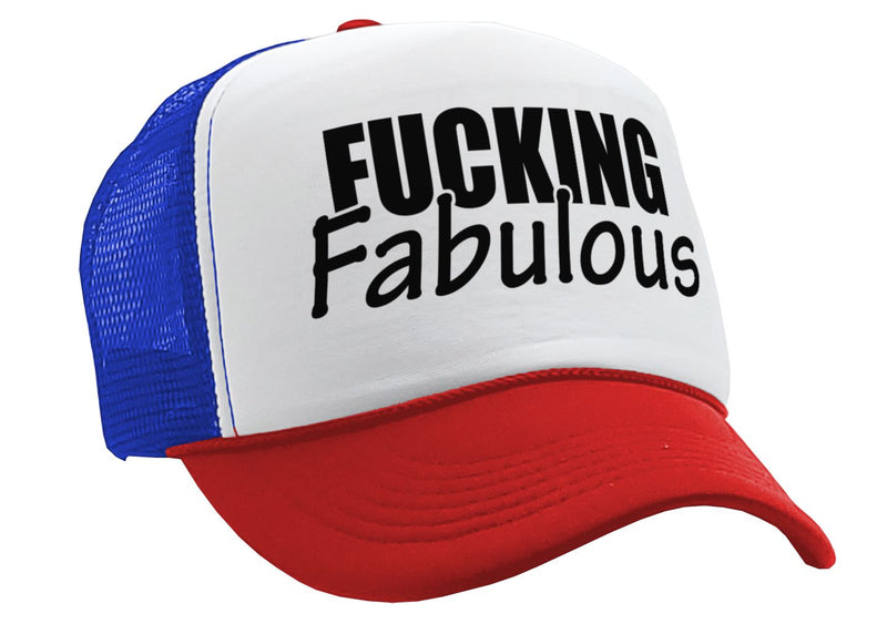 FUCKING FABULOUS - sexy funny hipster joke - Vintage Retro Style Trucker Cap Hat - Five Panel Retro Style TRUCKER Cap