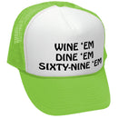 WINE EM DINE EM SIXTY-NINE EM 69 funny - Mesh Trucker Hat Cap - Five Panel Retro Style TRUCKER Cap