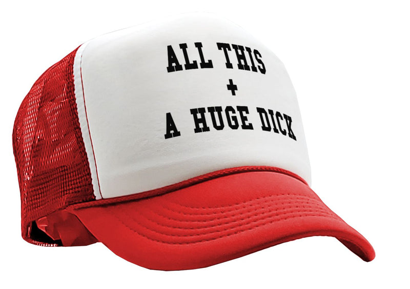All This + A Huge D**k - Vintage Retro Style Trucker Cap Hat - Five Panel Retro Style TRUCKER Cap