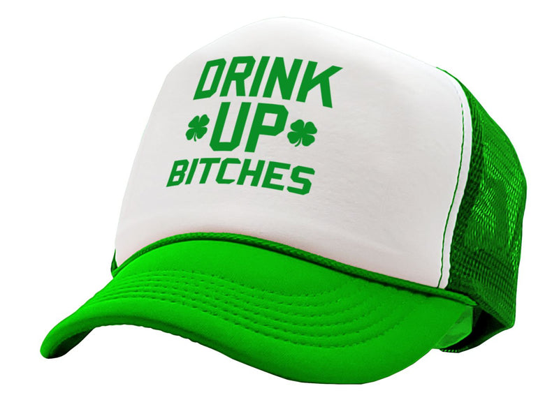 DRINK UP BITCHES - st patricks day party paddy - Vintage Retro Style Trucker Cap Hat - Five Panel Retro Style TRUCKER Cap
