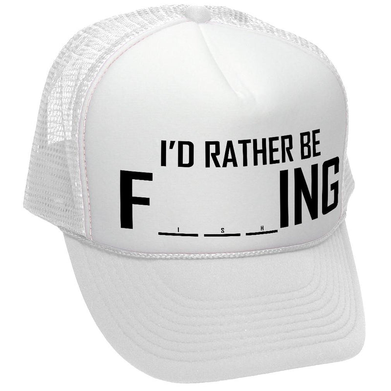 I'D RATHER BE F___ING - fishing funny joke - Mesh Trucker Hat Cap - Five Panel Retro Style TRUCKER Cap