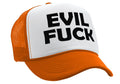 EVIL FUCK - sadistic bastard sick twisted - Vintage Retro Style Trucker Cap Hat - Five Panel Retro Style TRUCKER Cap