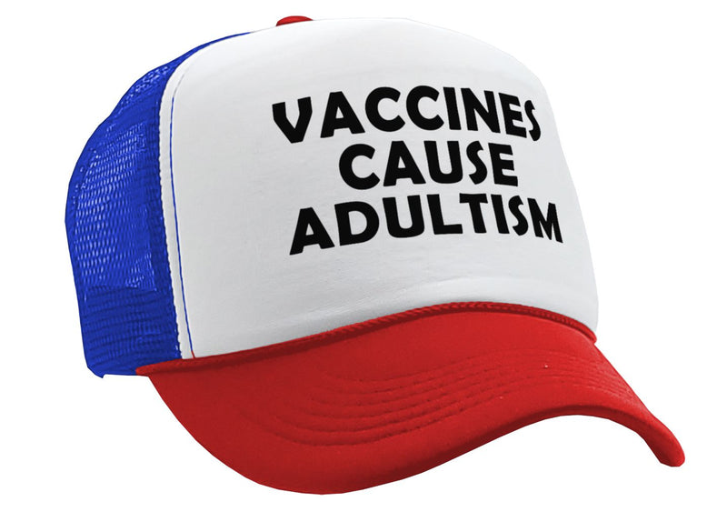 VACCINES CAUSE ADULTISM - Five Panel Retro Style TRUCKER Cap