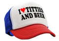 I HEART TITTIES and BEER - love funny gag - Retro Style Trucker Hat Baseball Cap - Five Panel Retro Style TRUCKER Cap