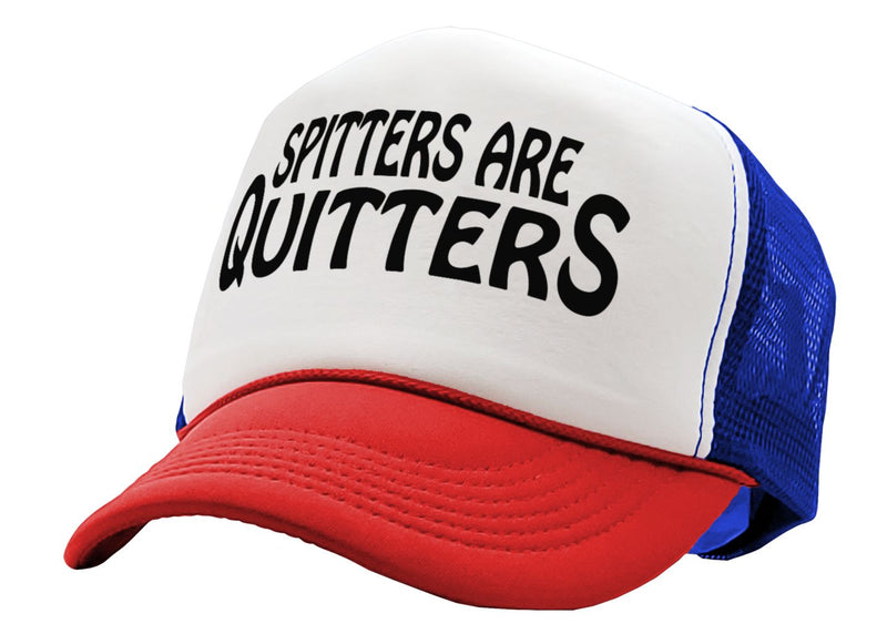 SPITTERS ARE QUITTERS - funny joke sexy - Vintage Retro Style Trucker Cap Hat - Five Panel Retro Style TRUCKER Cap