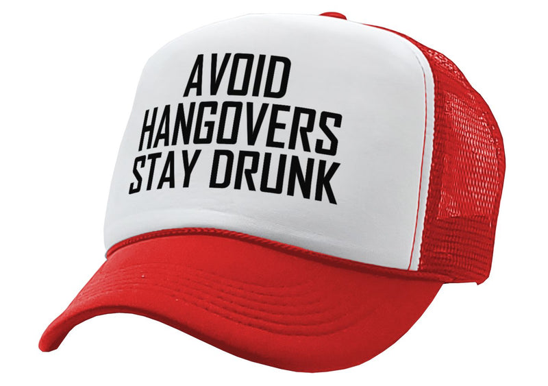 AVOID HANGOVERS - Stay Drunk - funny joke - Vintage Retro Style Trucker Cap Hat - Five Panel Retro Style TRUCKER Cap
