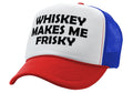 WHISKEY MAKES ME FRISKY - funny alcohol - Vintage Retro Style Trucker Cap Hat - Five Panel Retro Style TRUCKER Cap