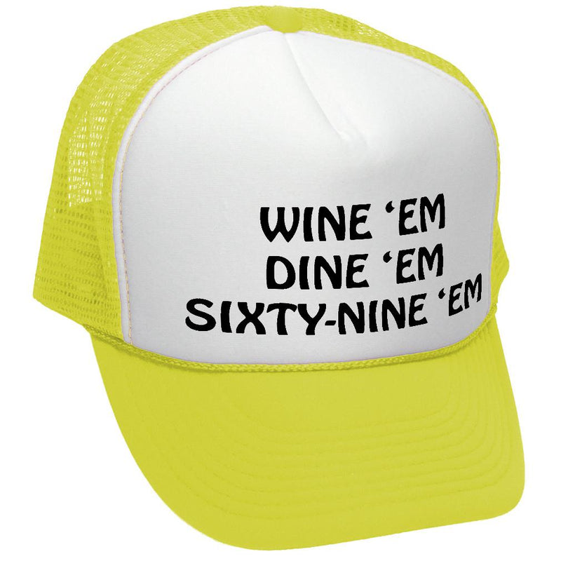 WINE EM DINE EM SIXTY-NINE EM 69 funny - Mesh Trucker Hat Cap - Five Panel Retro Style TRUCKER Cap