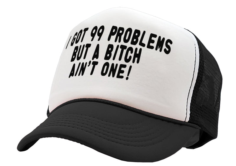 Got 99 Problems, A bitch Ain't One -viral video - Vintage Retro Style Trucker Cap Hat - Five Panel Retro Style TRUCKER Cap