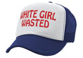 WHITE GIRL WASTED - funny party dance frat college - Vintage Retro Style Trucker Cap Hat - Five Panel Retro Style TRUCKER Cap