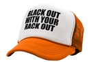 BLACK OUT with your RACK OUT funny sexy - Vintage Retro Style Trucker Cap Hat - Five Panel Retro Style TRUCKER Cap