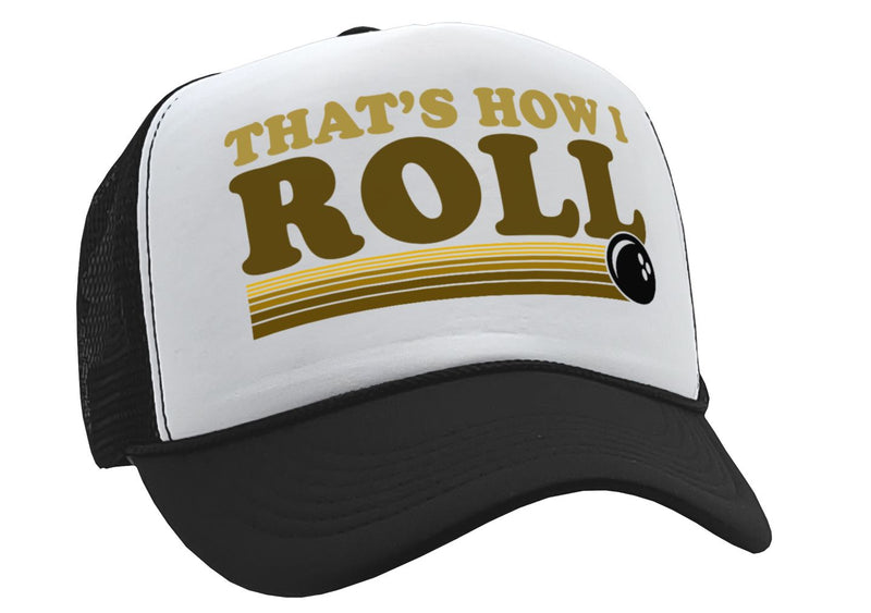 THAT'S HOW I ROLL - bowling retro ball - Vintage Retro Style Trucker Cap Hat - Five Panel Retro Style TRUCKER Cap