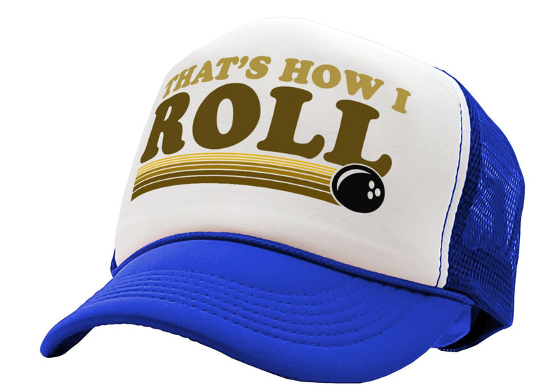 THAT'S HOW I ROLL - bowling retro ball - Vintage Retro Style Trucker Cap Hat - Five Panel Retro Style TRUCKER Cap