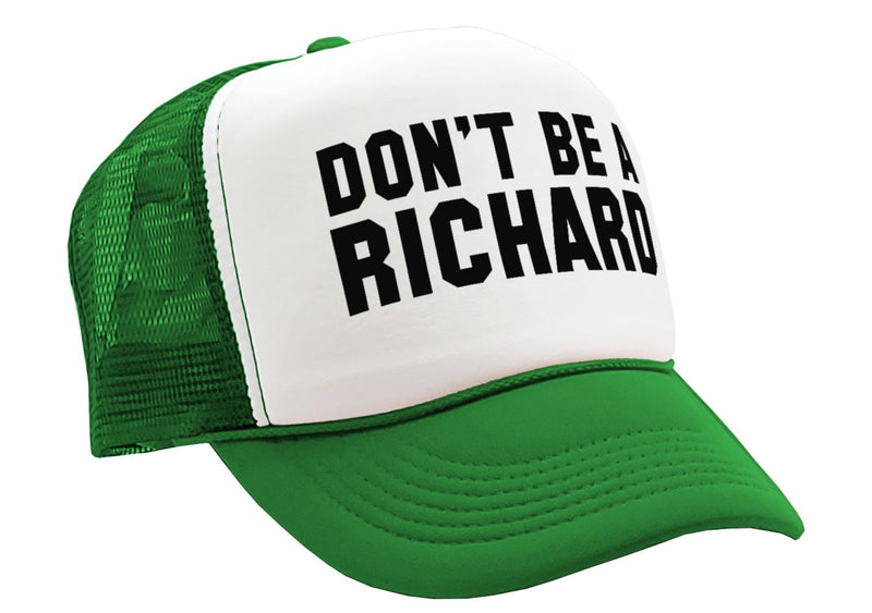 DON'T BE A RICHARD - funny - Vintage Retro Style Trucker Cap Hat - Five Panel Retro Style TRUCKER Cap